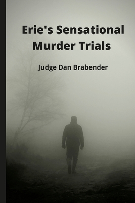 Erie's Sensational Murder Trials 1678105538 Book Cover