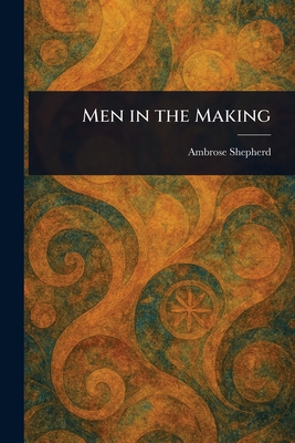 Men in the Making 1022941992 Book Cover