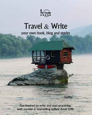 Travel & Write: Your Own Book, Blog and Stories... 1727327195 Book Cover