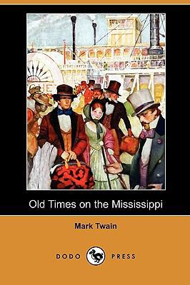 Old Times on the Mississippi (Dodo Press) 1409985784 Book Cover