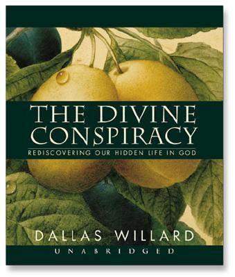 The Divine Conspiracy: Rediscovering Our Hidden... 1596444495 Book Cover