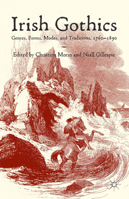 Irish Gothics: Genres, Forms, Modes, and Tradit... 1349474231 Book Cover