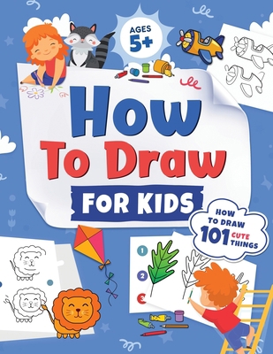 How to Draw for Kids: How to Draw 101 Cute Thin... 1954392443 Book Cover