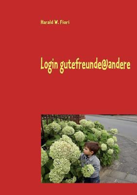 Login gutefreunde@andere: Lesebuch nicht nur fü... [German] 3837086755 Book Cover
