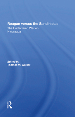 Reagan Versus the Sandinistas: The Undeclared W... 036728510X Book Cover