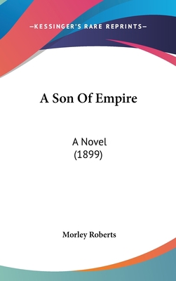 A Son Of Empire: A Novel (1899) 1160016577 Book Cover