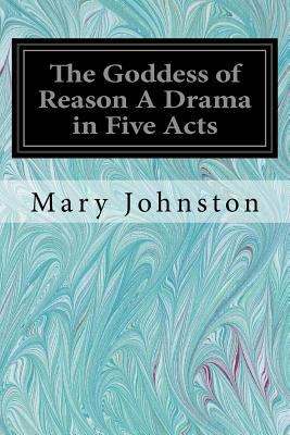 The Goddess of Reason A Drama in Five Acts 1544607334 Book Cover
