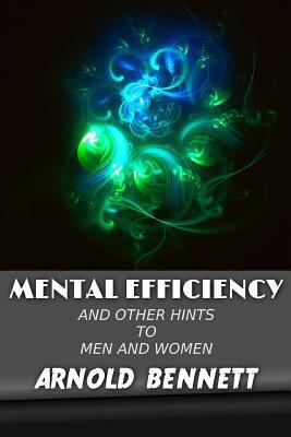 Mental Efficiency: And Other Hints to Men and W... 1547291745 Book Cover