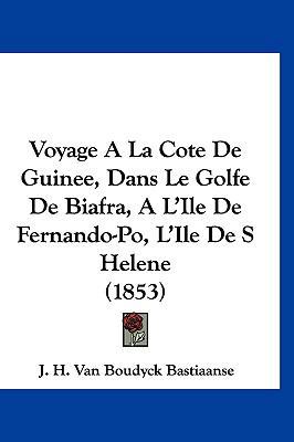 Voyage ALA Cote de Guinee, Dans Le Golfe de Bia... [French] 1160974225 Book Cover