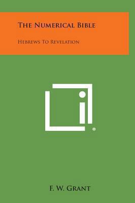 The Numerical Bible: Hebrews to Revelation 1258947153 Book Cover