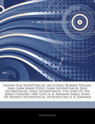 Paperback Articles on Indian Film Soundtracks, Including : Bombay Dreams, Jana Gana Mana Video, Jeans (Soundtrack), Blue (Soundtrack), Sivaji (Soundtrack), the L Book