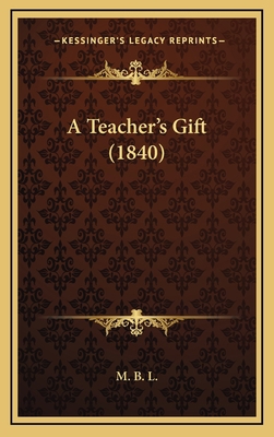 A Teacher's Gift (1840) 1164219219 Book Cover