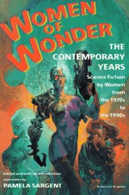 Women of Wonder, the Contemporary Years: Scienc... 0156000334 Book Cover