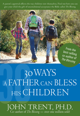 30 Ways a Father Can Bless His Children 1628622776 Book Cover