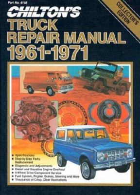 Chilton's Truck Repair Manual 1961-1971: Light and Medium Duty Gasoline and Diesel Powered Trucks