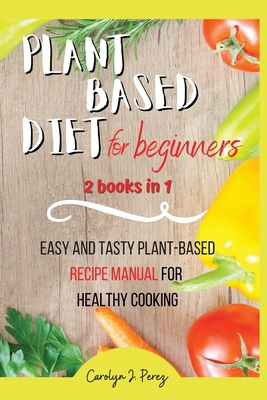 Plant-Based Diet for beginners 180312900X Book Cover