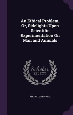 An Ethical Problem, Or, Sidelights Upon Scienti... 1357271743 Book Cover