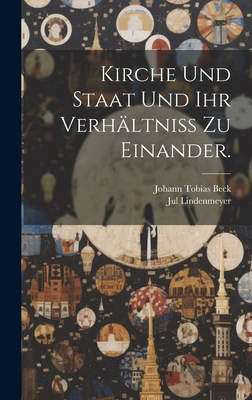 Kirche und Staat und ihr Verhältniß zu einander. [German] 1020938137 Book Cover