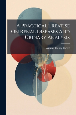 A Practical Treatise On Renal Diseases And Urin... 1179055306 Book Cover