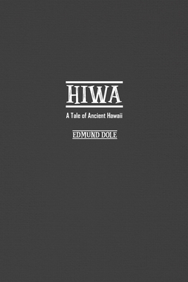 Hiwa: A Tale of Ancient Hawaii 1774816725 Book Cover