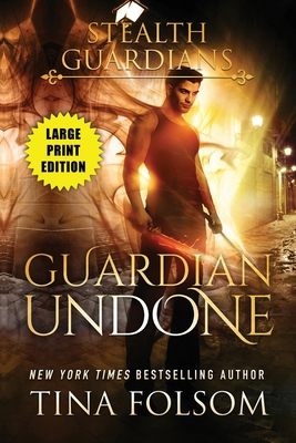 Guardian Undone (Stealth Guardians #4) [Large Print] 1959990314 Book Cover