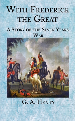 Paperback With Frederick the Great: A Story of the Seven Years' War Book