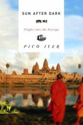 Sun After Dark: Flights Into the Foreign 0375415068 Book Cover