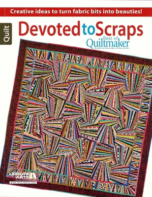 Devoted to Scraps--Best of Quiltmaker: Creative... 1464708657 Book Cover
