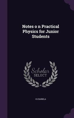 Notes o n Practical Physics for Junior Students 1356420516 Book Cover