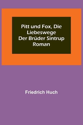 Pitt und Fox, die Liebeswege der Brüder Sintrup... [German] 9356711631 Book Cover