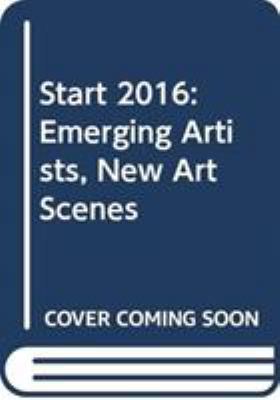 Start 2016 Emerging Artists, New Art Scenes /an... [French] 8857233618 Book Cover
