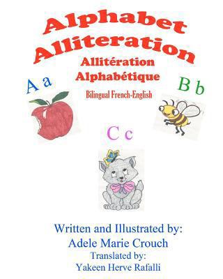 Alphabet Alliteration Bilingual French English [French] 1477553215 Book Cover