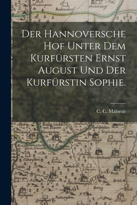 Der Hannoversche Hof unter dem Kurfürsten Ernst... [German] B0BQ7M9FP5 Book Cover