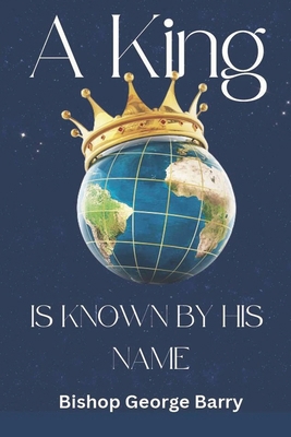 A King Is Known By His Name B0FG783XQV Book Cover