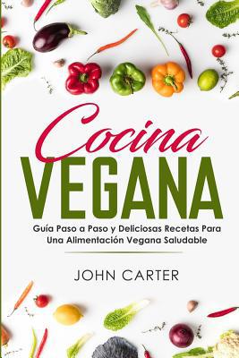 Cocina Vegana: Guía Paso a Paso y Deliciosas Re... [Spanish] 1951103211 Book Cover