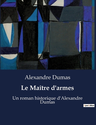 Le Maître d'armes: Un roman historique d'Alexan... [French] B0BWSVCRG5 Book Cover