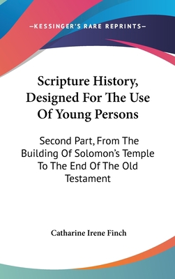 Scripture History, Designed For The Use Of Youn... 0548332673 Book Cover