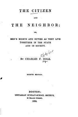 The Citizen and the Neighbor, Or, Men's Rights ... 1534627863 Book Cover