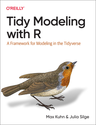 Tidy Modeling with R: A Framework for Modeling ... 1492096482 Book Cover