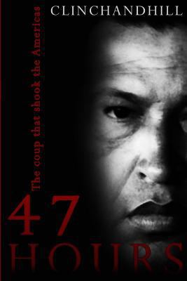 47 Hours: The Coup that shook the Americas 0996469540 Book Cover