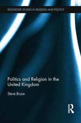 Politics and Religion in the United Kingdom (Ro... 0415664926 Book Cover