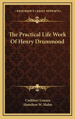 The Practical Life Work of Henry Drummond 1163452254 Book Cover