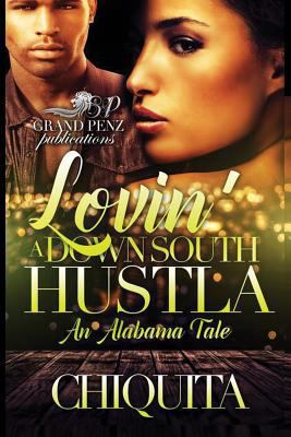 Lovin' a Down South Hustla: An Alabama Tale 1545537240 Book Cover