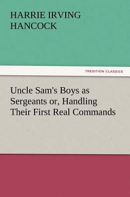 Uncle Sam's Boys as Sergeants Or, Handling Thei... 3847219138 Book Cover