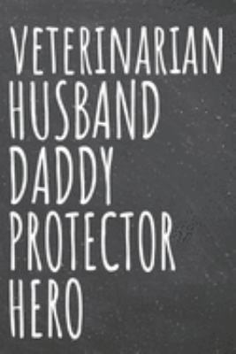 Veterinarian Husband Daddy Protector Hero: Veterinarian Dot Grid Notebook, Planner or Journal | 110 Dotted Pages | Office Equipment, Supplies | Funny Veterinarian Gift Idea for Christmas or Birthday