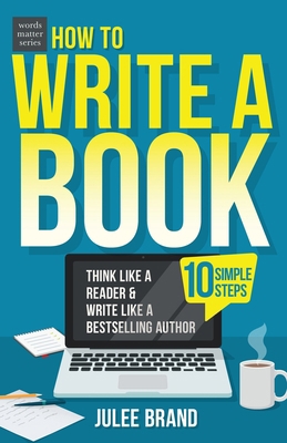 How to Write a Book: 10 Simple Steps: Think Lik... 1956906711 Book Cover