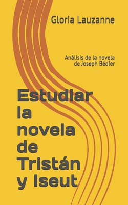 Estudiar la novela de Tristán y Iseut: Análisis... [Spanish] B089M54SP1 Book Cover