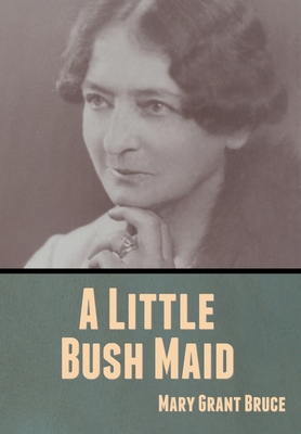 A Little Bush Maid 1636370217 Book Cover