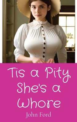 Tis a Pity She's a Whore 1088100058 Book Cover