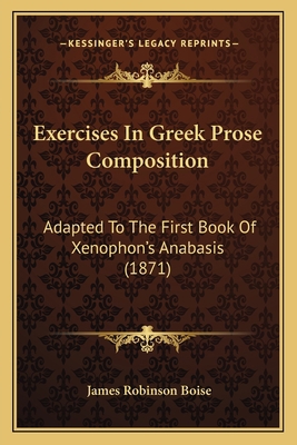 Exercises In Greek Prose Composition: Adapted T... 1164640615 Book Cover